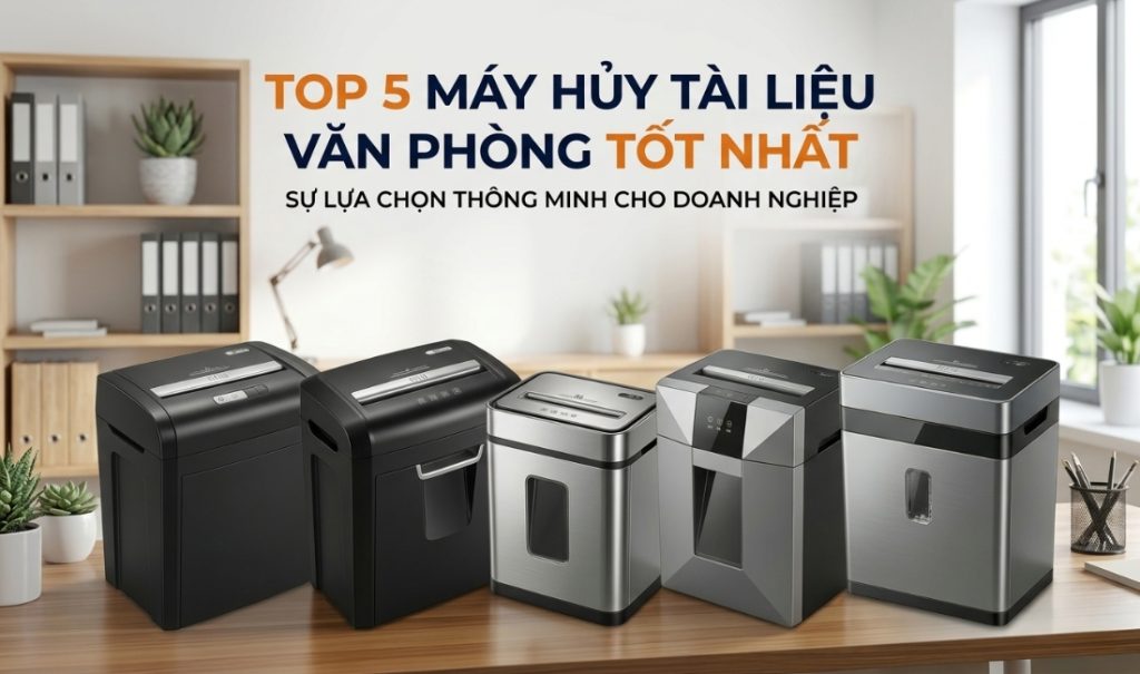 Top 5 máy hủy tài liệu văn phòng tốt nhất được tin dùng năm 2026